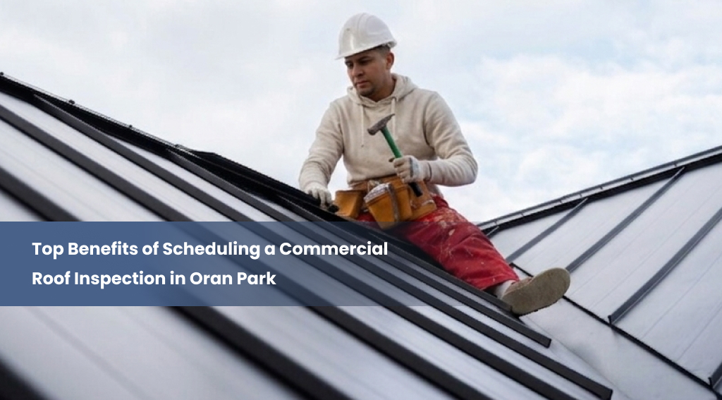 Top Benefits of Scheduling a Commercial Roof Inspection in Oran Park